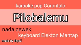 karaoke pilobalemu nada cewek || versi keyboard elekton | karaoke pop gorontalo mantap