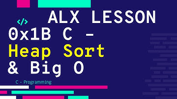 0x1B C - Heap Sort & Big O | ALX بالعربي