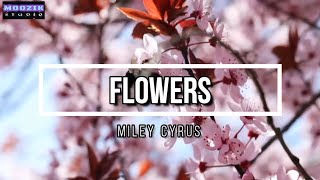 Flowers - Miley Cirus (Lyrics Video)