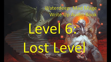 Level 6: Lost Level | Once Upon a Time in Waterdeep: Part 45 | Dungeon of the Mad Mage