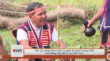 [TIẾNG THÁI] LỄ CÚNG GIỌT NƯỚC CỦA NGƯỜI JRAI | VTV5