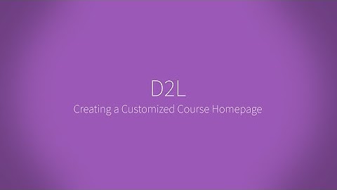 Creating a Customized Course Homepage in D2L