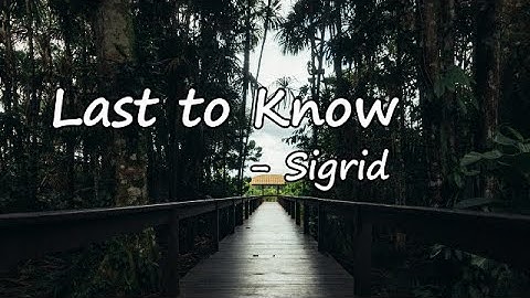 Sigrid - Last to Know (Lyric Video)