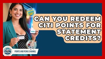 Can You Redeem Citi Points for Statement Credits? | Points and Perks Channel News