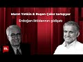 Murat Yetkin & Ruşen Çakır tartışıyor: Erdoğan iktidarının gidişatı