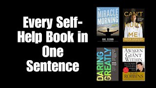 Every Self Help Book Explained in One Sentence