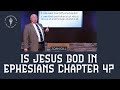 Is jesus god in ephesians chapter 4  by j dan gill
