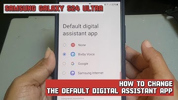 How to change the default digital assistant app on Samsung Galaxy S24 Ultra