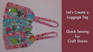 Let's Create a Luggage Tag  Quick Sewing for Craft shows with Free Pattern Download