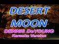 DESERT MOON - DENNIS DeYOUNG - KARAOKE / VIDEOKE VERSION