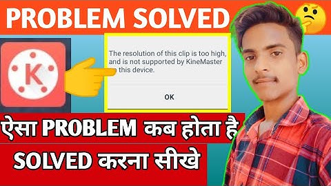 Resolution Of This Clip Is Too High - Unsupported File Format - How To Solve Kinemaster Problem...