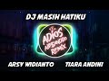 DJ Masih Hatiku Arsy Widianto Tiara Andini Adios Alessandro Remix