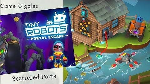 Tiny Robots Portal escape Scattered Parts