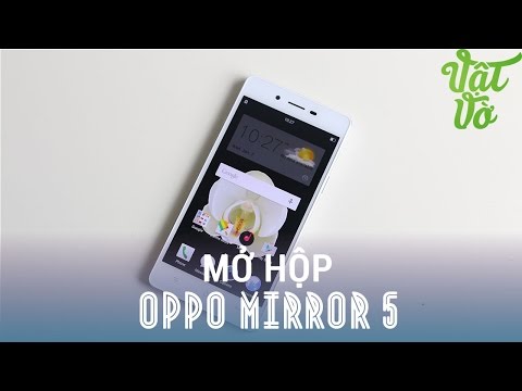 Vật Vờ - Mở hộp OPPO Mirror 5: Máy đẹp, Camera nhiều tính năng, màn hình qHD