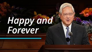 Happy and Forever | Gerrit W. Gong | October 2022 General Conference