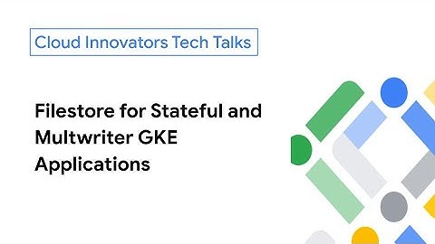Filestore for Stateful and Multiwriter GKE Applications