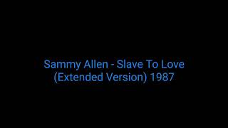Sammy Allen - Slave To Love (Extended Version) 1987_italo disco