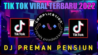 DJ PREMAN PENSIUN • DJ TIKTOK CAMPURAN TERBARU VIRAL 2022