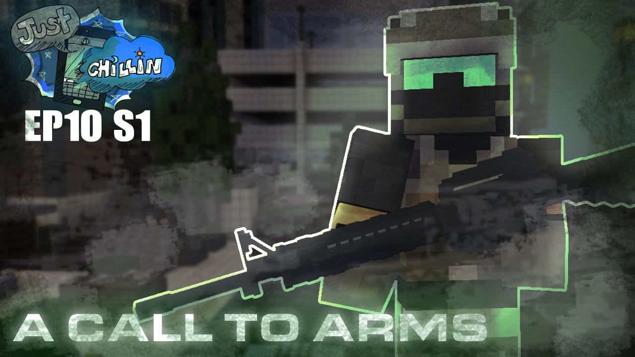 A Call To Arms (EP10 S1) - Just Chillin' MCRP