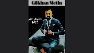 Gökhan Metin - Ben Buyum 2023 Resimi