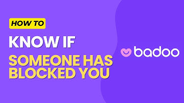 How to Know if Someone Has Blocked You on Badoo in 2024?