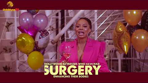 NOLLYWOOD ACTRESSES WHO HAVE HAD SURGERY ENHANCING THEIR BODIES