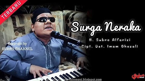 Surga Neraka  ||  H. Subro Alfarizi  ||  Cipt. Ust. Imam Ghozali  || O.G Alfariz Entertainment