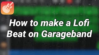 how to make lofi music in garageband