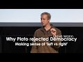 9 - Why Plato rejected Democracy? (What's wrong with Capitalism?)