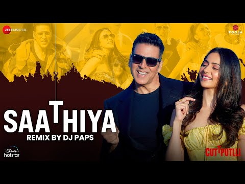 Saathiya Remix by DJ Paps | Cuttputlli | Akshay Kumar & Rakul Preet