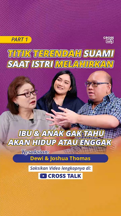 TITIK TERENDAH SUAMI SAAT ISTRI MELAHIRKAN: IBU & ANAK GA TAHU AKAN HIDUP ATAU ENGGAK  #crosstalk