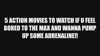 Top 5 Adrenaline pumping movies you should watch if you are bored !