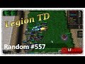 Legion TD Random #557 | Welcome To The Tryhard Week