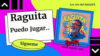 Raguita puedo Jugar