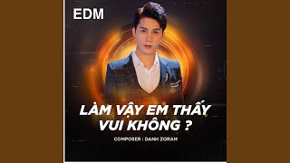 Làm Vậy Em Thấy Vui Không EDM