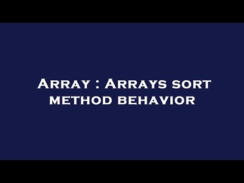 Array : Arrays sort method behavior