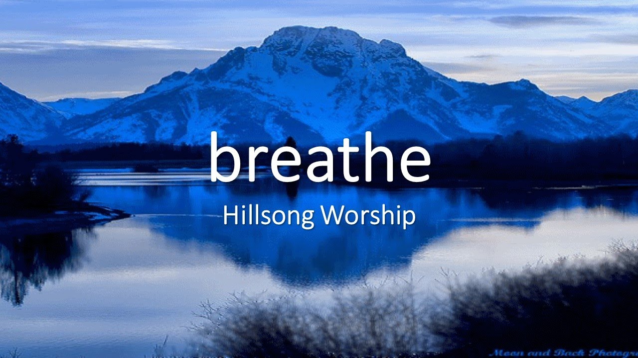 Breathe with lyrics hillsong worship youtube