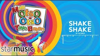 Video thumbnail of "Go Girls - Shake Shake (Audio) 🎵 | Mag Otso-Otso Tayo Bayan"