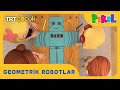 PIRIL | GEOMETRİK ROBOTLAR | TRT ÇOCUK