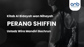 Perang Shiffin | Ustadz Wira Mandiri Bachrun