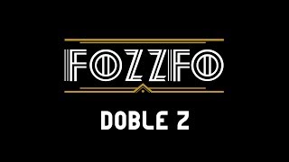 Video thumbnail of "Fozzfo - "Doble Z""