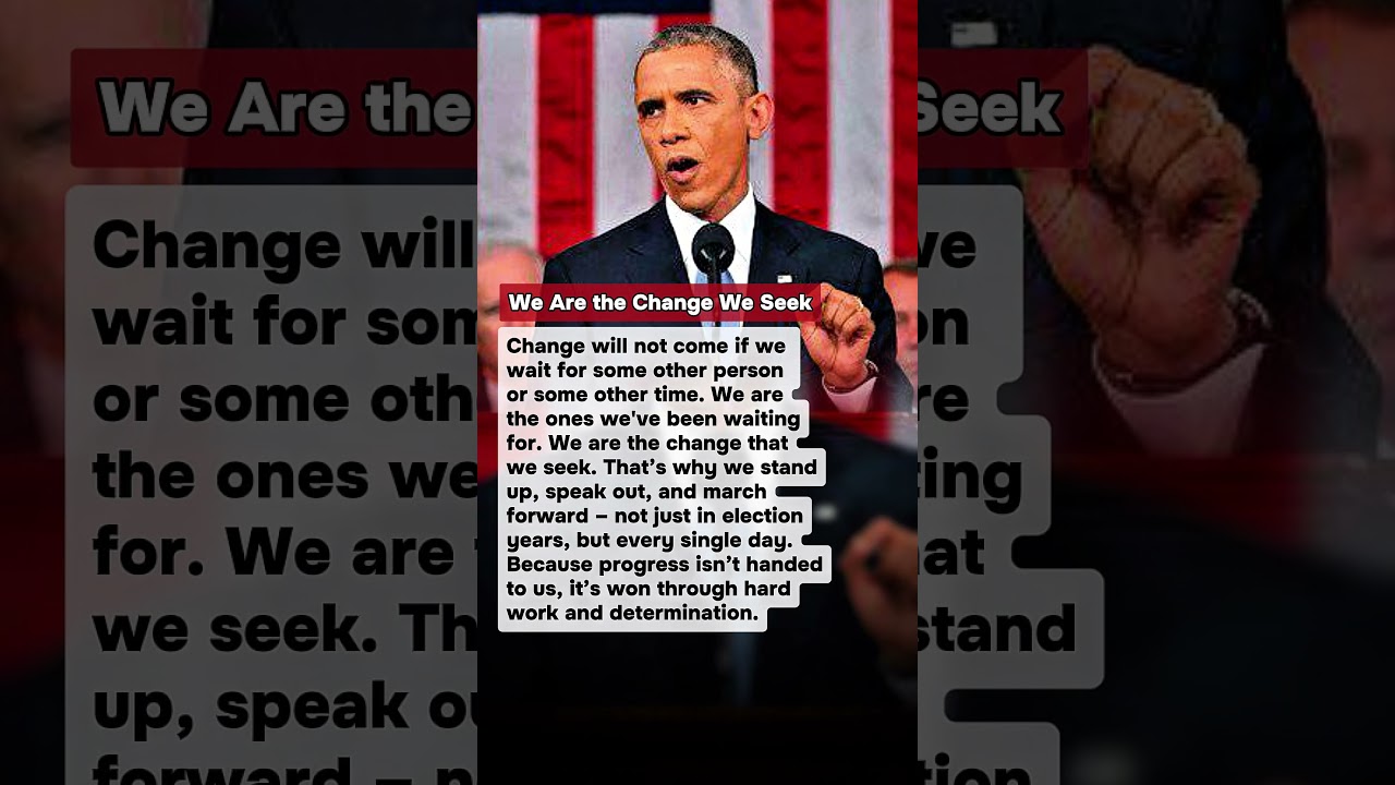 We Are the Change We Seek