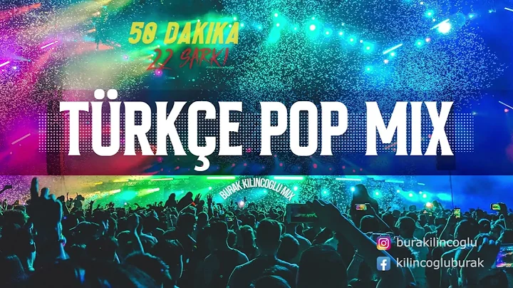 2010-2020 Türkçe Pop Mix - 50 Dakika / 22 Şarkı (Burak Kılınçoğlu Mix)
