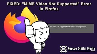 FIXED: 'MIME Video Not Supported' Error in Firefox | Easy Fixes | Rescue Digital Media