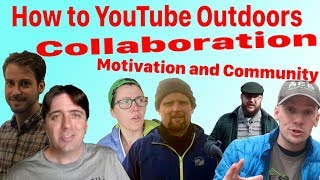 How to YouTube Outdoors Collaboration: Motivation, attitude, and community