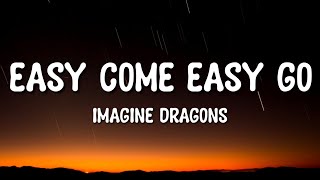 Imagine Dragons - Easy Come Easy Go (Lyrics)