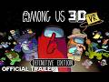 Among Us 3D Definitive Edition Launch Trailer | VR Games Showcase March 2026