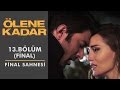 Ölene Kadar | 13.Bölüm - Final Sahnesi