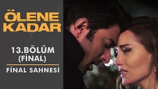 Ölene Kadar | 13.Bölüm - Final Sahnesi