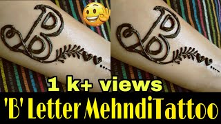 'B' letter mehndi tattoo_2019 || Stylish 'B' letter tattoo || How to make 'B' letter mehndi tattoo